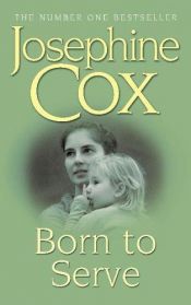 book cover of Born to serve by Josephine Cox