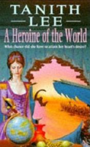 book cover of A Heroine of the World by Tanith Lee