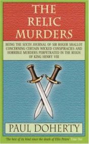 book cover of The Relic Murders (Tudor whodunnits featuring Roger Shallot) by Paul Doherty