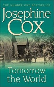 book cover of Tomorrow the World by Josephine Cox