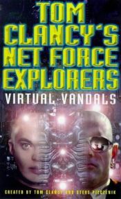 book cover of Tom Clancy's Net Force Explorers: Virtual Vandals by Tom Clancy and Steve Pieczenik