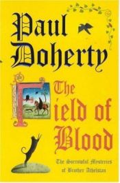 book cover of The Field of Blood (The sorrowful mysteries of Brother Athelstan) by Paul Doherty
