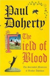 book cover of The Field of Blood (The sorrowful mysteries of Brother Athelstan) by Paul C. Doherty