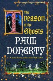 book cover of The Treason of the Ghosts by Paul C. Doherty