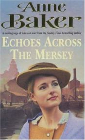 book cover of Echoes Across the Mersey by Anne Baker