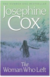 book cover of The Woman Who Left by Josephine Cox