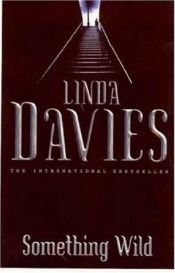 book cover of Something Wild by Linda Davies