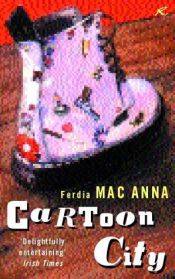 book cover of Cartoon city by Ferdia MacAnna