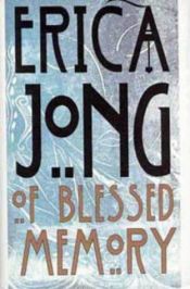 book cover of Of Blessed Memory by Erica Jong