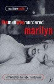 book cover of The Men Who Murdered Marilyn by Matthew Smith