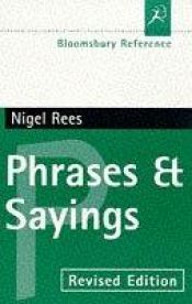 book cover of Phrases and Sayings (Bloomsbury Reference) by Nigel Rees