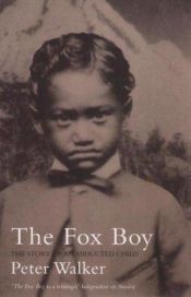 book cover of The Fox Boy. The Story of an Abducted Child by Peter Walker