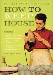 book cover of How to Keep House by Sam Martin