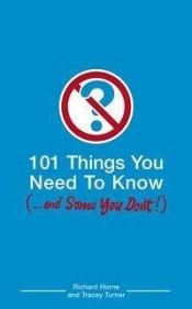 book cover of 101 Things You Need to Know (and Some You Don't) (101 Things) by Tracey Turner