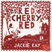 book cover of Red, Cherry Red (Book & CD) by Jackie Kay