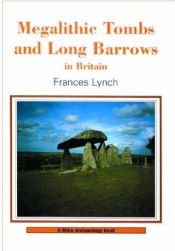book cover of Megalithic Tombs and Long Barrows in Britain (Shire Archaeology S.) by Frances M. B. Lynch