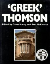 book cover of "Greek" Thomson: Neo-Classical Architectural Theory, Buildings and Interiors by Gavin Stamp