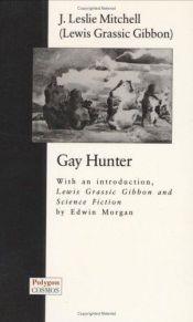 book cover of Gay Hunter (Cosmos) by Lewis Grassic Gibbon