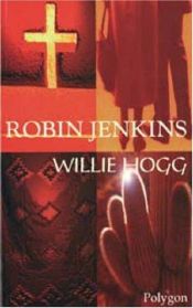 book cover of Willie Hogg (Fiction Series) (Fiction Series) by Robin Jenkins