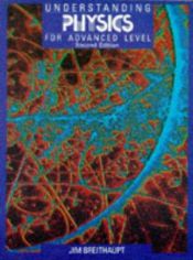book cover of Understanding Physics for Advanced Level by Jim Breithaupt