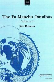 book cover of The Fu Manchu Omnibus: Volume 3 (Fu Manchu Omnibus) by Sax Rohmer