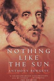 book cover of Nada Como o Sol: uma Narrativa da Vida Amorosa de Shakespeare by Anthony Burgess