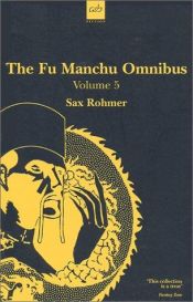 book cover of Fu Manchu Omnibus: Volume 5: v. 5 (The Fu Manchu omnibus) by Sax Rohmer