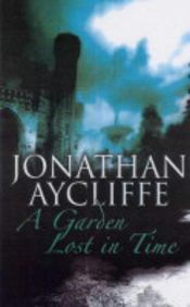 book cover of A Garden Lost in Time by Jonathan Aycliffe