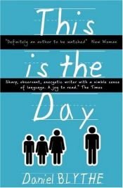 book cover of This Is The Day by Daniel Blythe