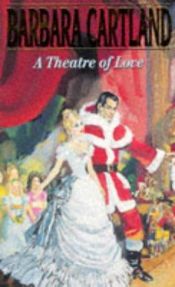 book cover of A Theatre of Love (Camfield Novel of Love, No. 100) by Barbara Cartland