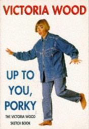 book cover of Up to You, Porky by Victoria Wood