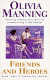 book cover of Friends and Heroes by Olivia Manning