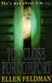 book cover of Too Close for Comfort by Ellen Feldman