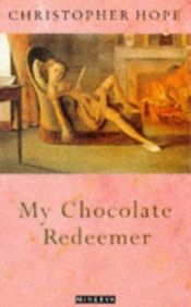 book cover of My chocolate redeemer by Christopher Hope