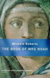 book cover of The book of Mrs. Noah by Michele Roberts