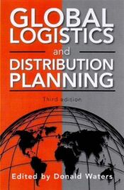 book cover of Global Logistics & Distribution Planning, 3e by Donald Waters