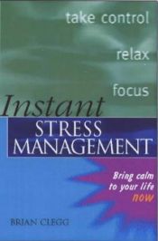 book cover of Instant Stress Management: Bring Calm to Your Life Now (Instant Series) by Brian Clegg