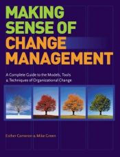 book cover of Making Sense of Change Management: A Complete Guide to the Models, Tools & Techniques of Organizational Change by Esther Cameron