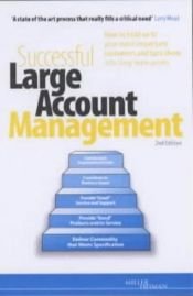 book cover of Successful Large Account Management: How to Hold on to Your Most Important Customers and Turn Them into Long Term Assets by Robert B. Miller