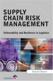 book cover of Supply Chain Risk Management: Vulnerability and Resilience in Logistics by Donald Waters