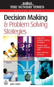 book cover of Decision making & problem solving strategies by John Adair