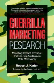 book cover of Guerrilla Marketing Research: Marketing Research Techniques That Can Help Any Business Make More Money by Robert J. Kaden