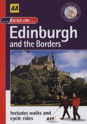 book cover of AA Focus on Edinburgh & the Borders (AA Illustrated Reference Books) by Tim Wilson