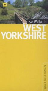 book cover of 50 Walks in West Yorkshire: 50 Walks of 3 to 8 Miles (50 Walks) by Automobile Association