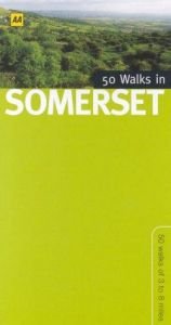 book cover of 50 Walks in Somerset: 50 Walks of 3 to 8 Miles (50 Walks) by Automobile Association