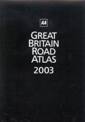 book cover of AA Great Britain road atlas 2003 by Automobile Association