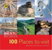 book cover of The Best of Britain's 100 Places to Visit: Great Days Out for All the Family (Best of Britain's) by Automobile Association