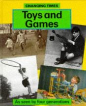 book cover of Toys and Games (Changing Times) by Ruth Thomson