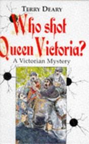book cover of Who Shot Queen Victoria?: A Victorian Mystery (History Mystery) by Terry Deary