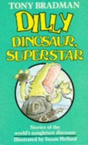 book cover of Dilly Dinosaur Superstar by Tony Bradman